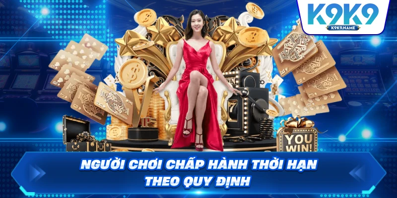 Người chơi chấp hành thời hạn theo quy định