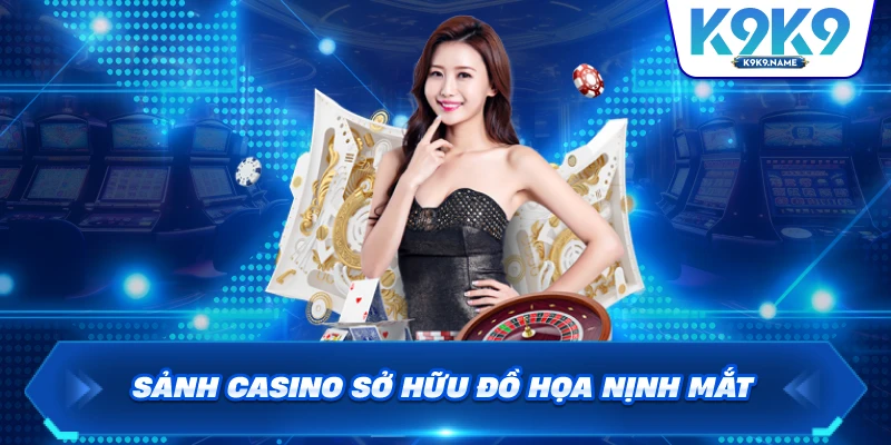 Sảnh casino sở hữu đồ họa nịnh mắt