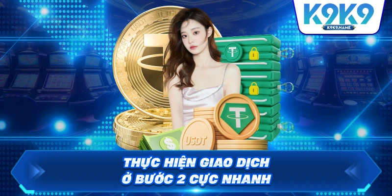 Thực hiện giao dịch ở bước 2 cực nhanh