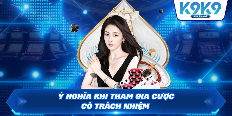 Ý nghĩa khi tham gia cược có trách nhiệm