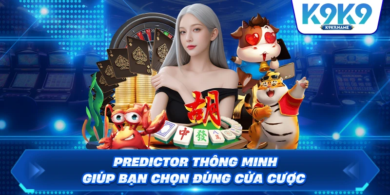 Predictor thông minh giúp bạn chọn đúng cửa cược
