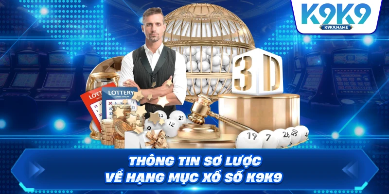 Thông tin sơ lược về hạng mục xổ số K9K9
