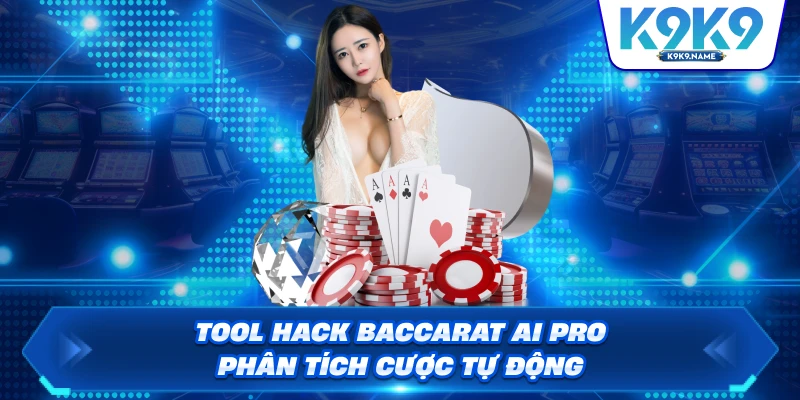 Tool hack baccarat ai pro phân tích cược tự động