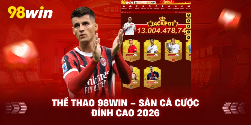 Thể thao 98win – Sàn Cá Cược Đỉnh Cao 2026